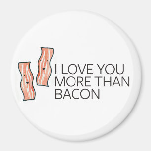 Jag älskar dig mer än bacon magnet