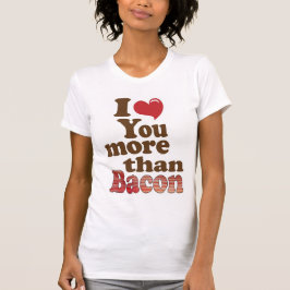 Jag älskar dig mer än bacon tee
