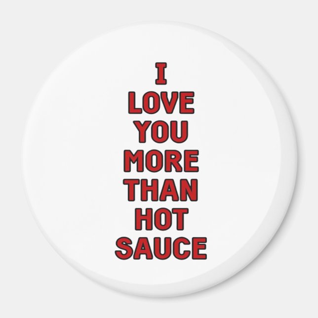 Jag älskar dig mer än het sauce rolig valentin magnet (Framsidan)
