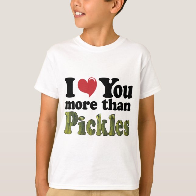 Jag älskar dig mer än inlagda gurkor tee shirt (Framsida)