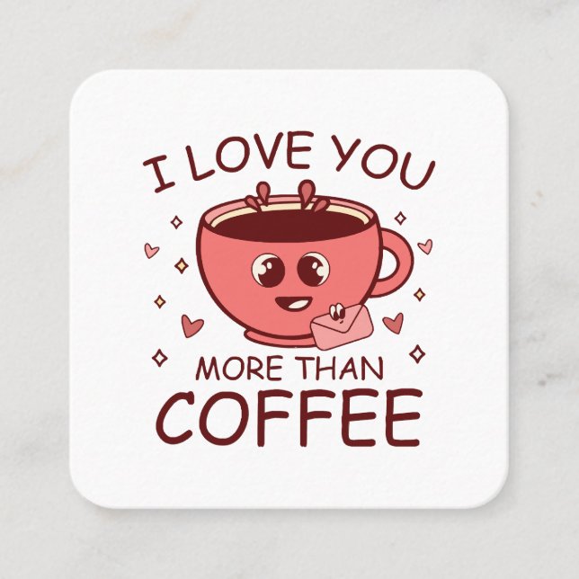 Jag älskar dig mer än kaffe fyrkantigt visitkort (Framsida)