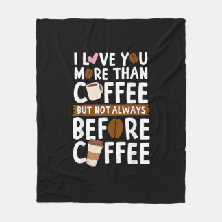 Jag älskar dig mer än kaffe men inte alltid före fleecefilt
