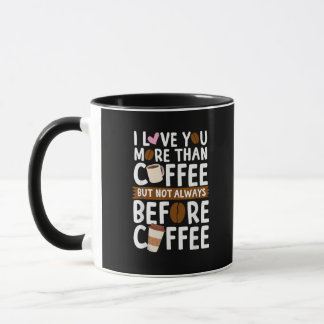 Jag älskar dig mer än kaffe men inte alltid före mugg