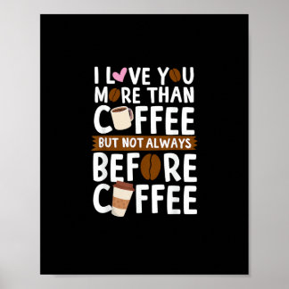 Jag älskar dig mer än kaffe men inte alltid före poster