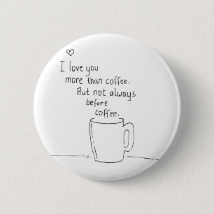 Jag älskar dig mer än kaffe men… knapp