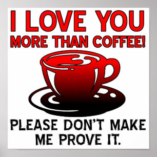 Jag älskar dig mer än kaffe Roligt affischskylt Poster
