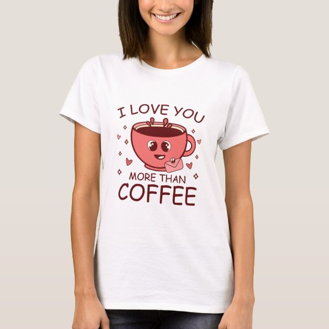 Jag älskar dig mer än kaffe t shirt (Framsida)