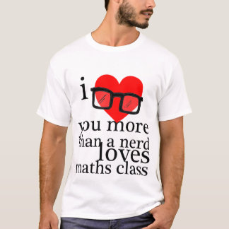 Jag älskar dig mer, än kärlekMaths för en Nerd Tee