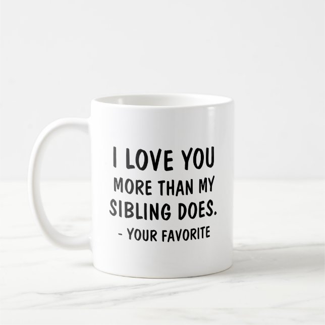 Jag älskar dig mer, än mitt syskon gör din favorit kaffemugg (Vänster)