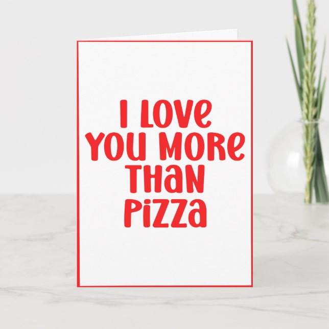 Jag älskar dig mer än pizza Valuable för Valentine Helgkort (Framsida)