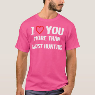 Jag älskar dig mer än spökjakt skjorta kvinnor Chr T Shirt