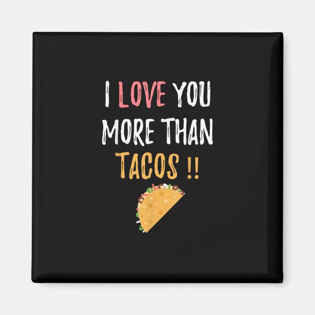 Jag älskar dig mer än tacos - lekfullt pojkvänpres magnet (Framsidan)