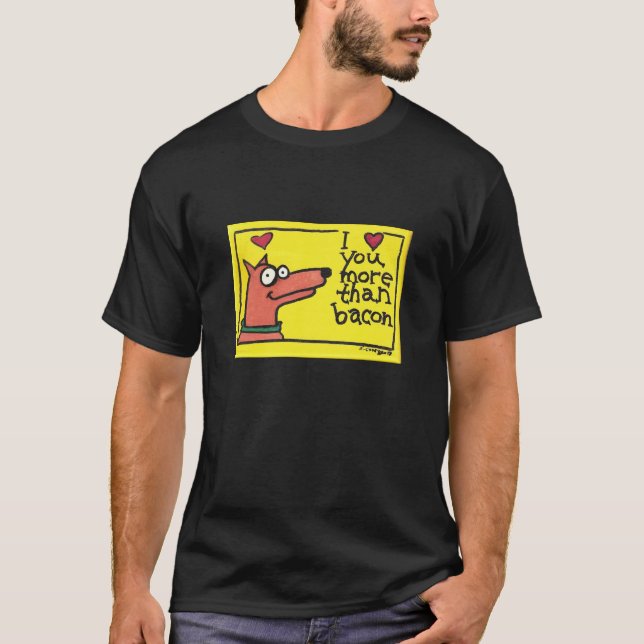 Jag älskar dig mer den baconskjorta tee shirt (Framsida)