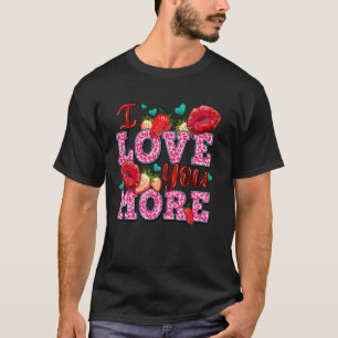 Jag älskar dig mer med läppar och jordgubbsvalenti t shirt