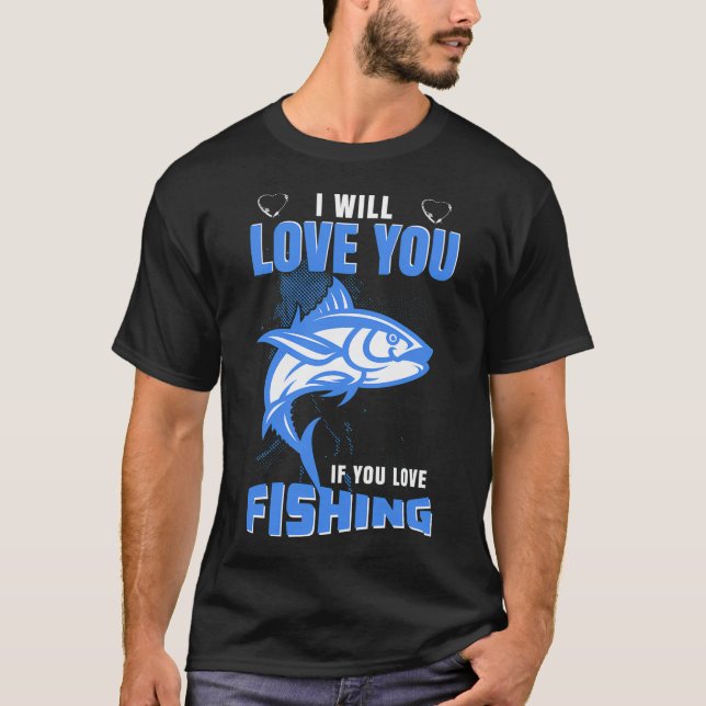 Jag älskar dig om du älskar fiske t shirt (Framsida)