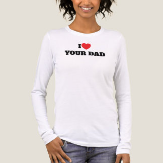 Jag älskar din pappa t shirt