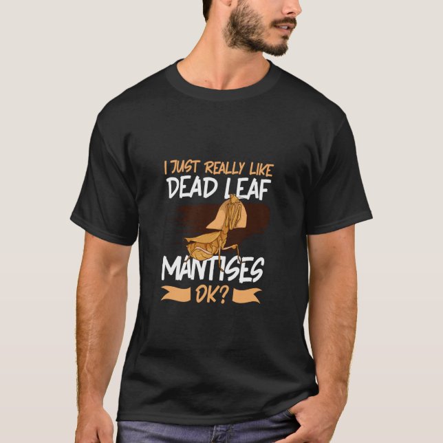 Jag älskar död blad mantis t shirt (Framsida)