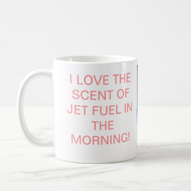 JAG ÄLSKAR DOFTEN AV JETEN TANKAR I MORGONEN!. KAFFEMUGG (Vänster)