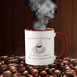 Jag älskar doften av kaffe, det är därför jag stig mugg