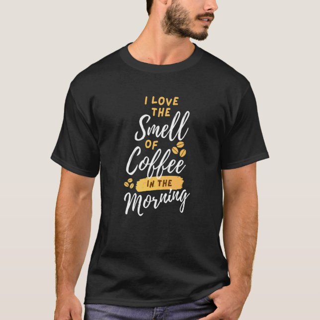 Jag älskar doften av kaffe på morgonkaffet t shirt (Framsida)