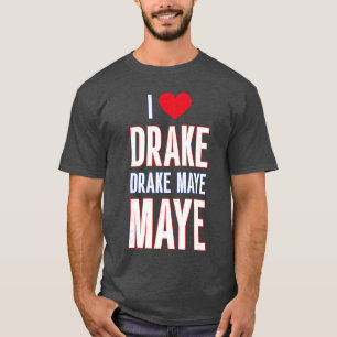 Jag älskar Drake drek Maye Maye vänner T Shirt