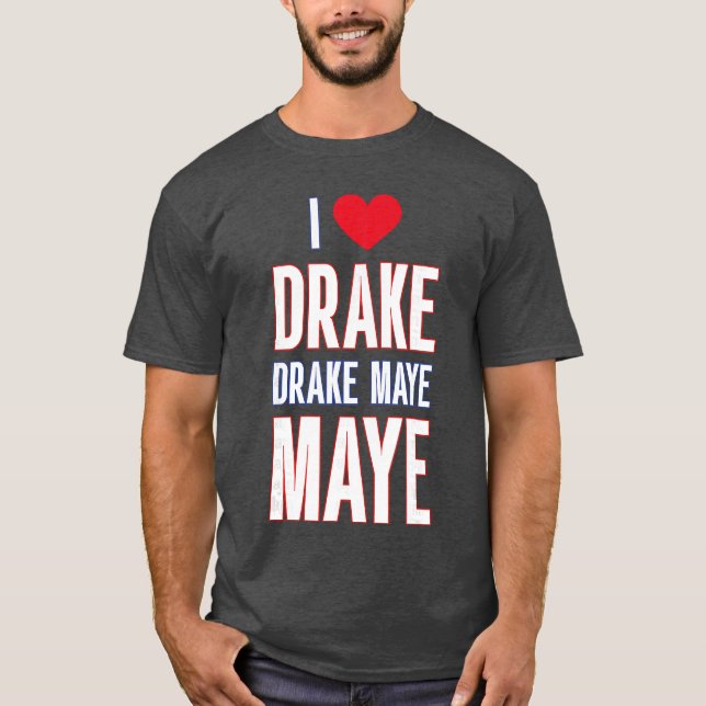 Jag älskar Drake drek Maye Maye vänner T Shirt (Framsida)