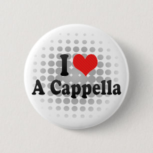 Jag älskar en Cappella Knapp