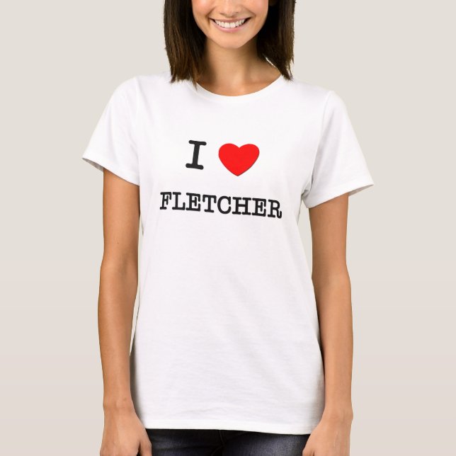 Jag älskar Fletcher Tee Shirt (Framsida)