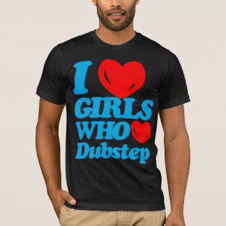 Jag älskar flickor som älskar röd Dubstep (som är Tee Shirt