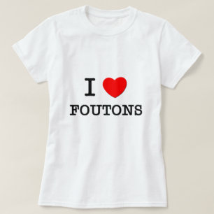 Jag älskar Foutons Tee