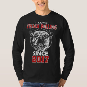 Jag älskar fransk bulldog sedan 2017 t shirt