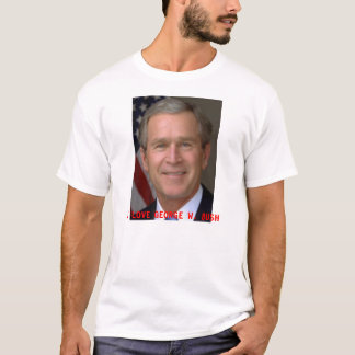JAG ÄLSKAR GEORGE W. BUSH TEE SHIRT