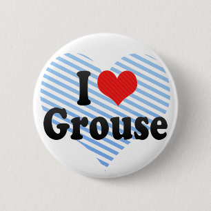 Jag älskar Grouse Knapp
