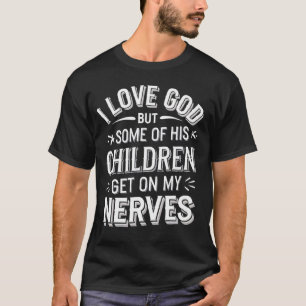 Jag älskar Gud men några av hans barn kommer på mi T Shirt