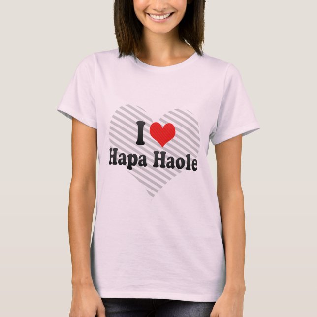 Jag älskar Hapa Haole T-shirt (Framsida)