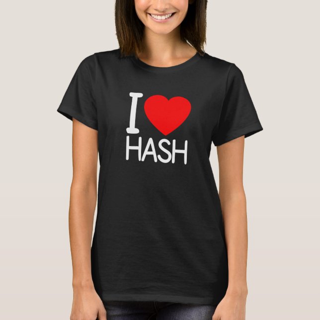 Jag älskar hash, jag älskar hash älskar hash, älsk t shirt (Framsida)