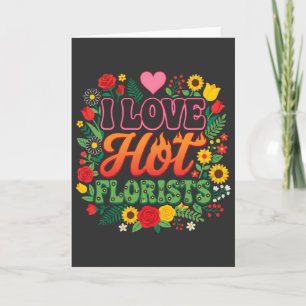 Jag älskar het florist t-shirt, rolig blomma kort