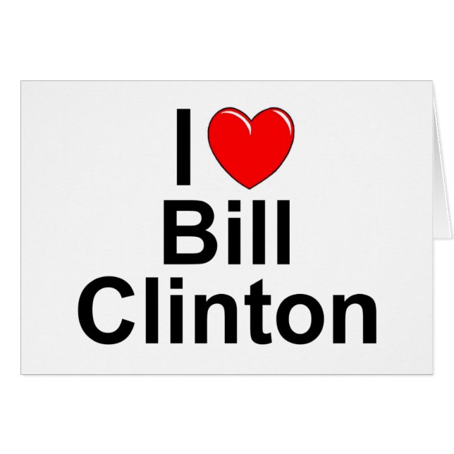 Jag älskar (hjärta) Bill Clinton Hälsningskort (Framsidan Horizontal)