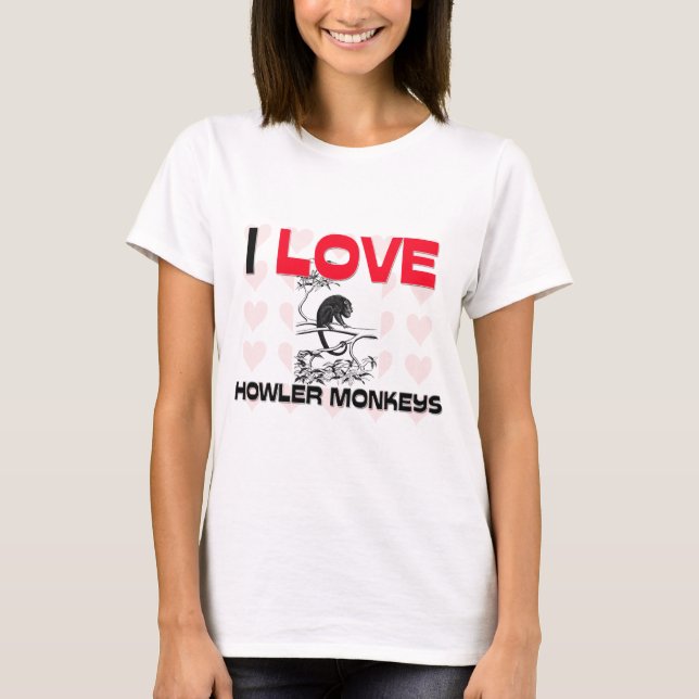 Jag älskar Howlerapor Tee Shirt (Framsida)