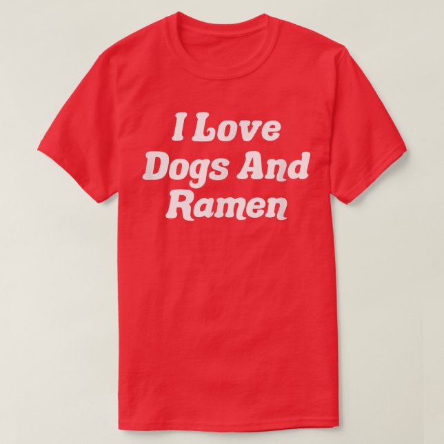 Jag älskar hundar och Ramen  T Shirt (Design framsida)