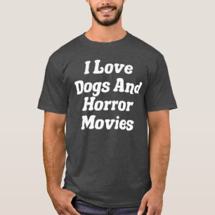 Jag älskar hundar och skräckfilmer kompis t shirt