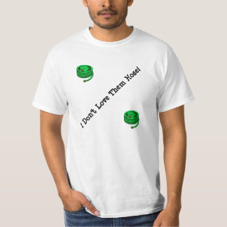 Jag älskar inte dem "vattnar med slang ", t shirt