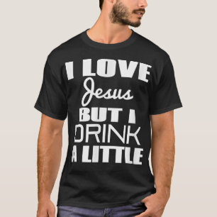 Jag älskar Jesus men jag dricker lite grand T Shirt