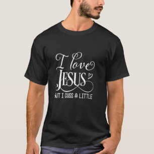 Jag älskar Jesus men svär lite Gud tro Jesus T Shirt