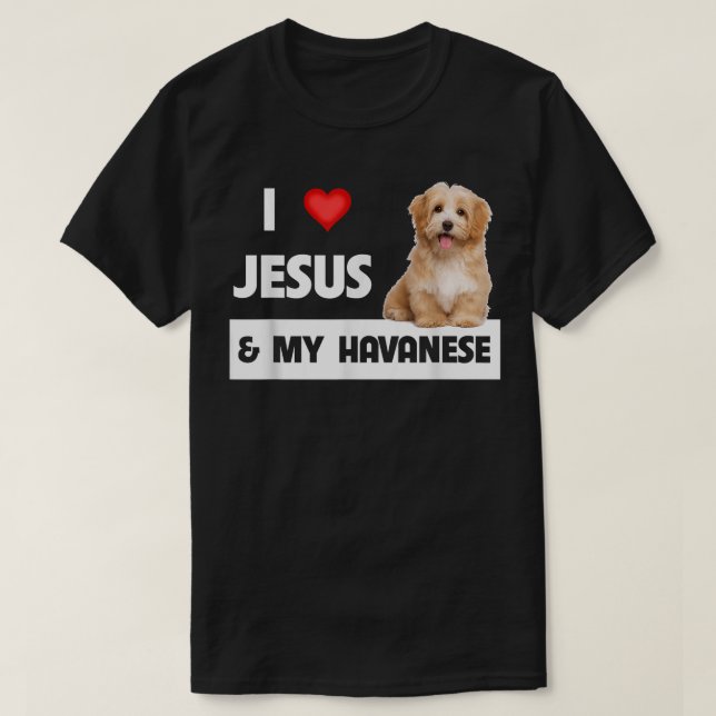 Jag älskar Jesus och min Havanesiska hund Mamma Pa T Shirt (Design framsida)