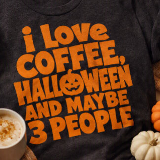 Jag älskar kaffe Halloween och kanske 3 personer r T Shirt