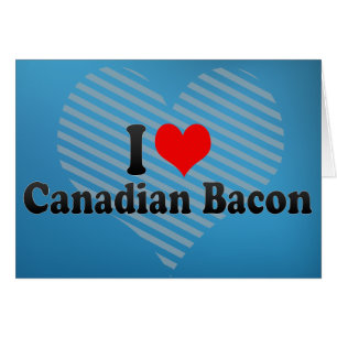 Jag älskar kanadensisk bacon hälsningskort