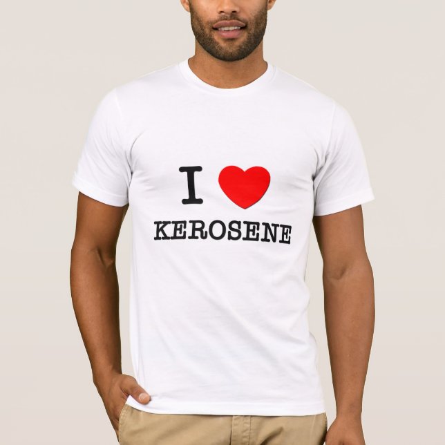 Jag älskar Kerosene T Shirt (Framsida)