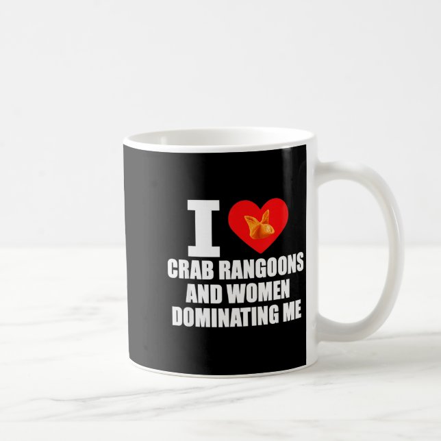 Jag älskar krabb Rangoons och kvinnor som dominera Kaffemugg (Höger)