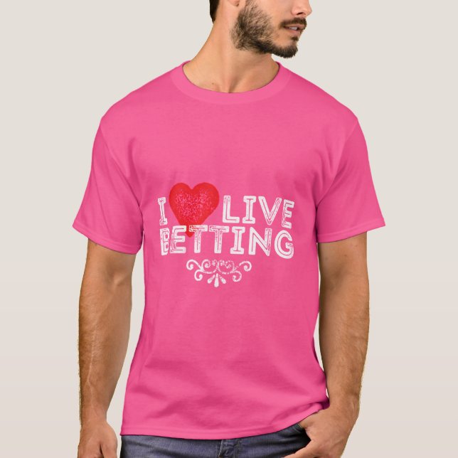 Jag älskar Live Betting T Shirt (Framsida)
